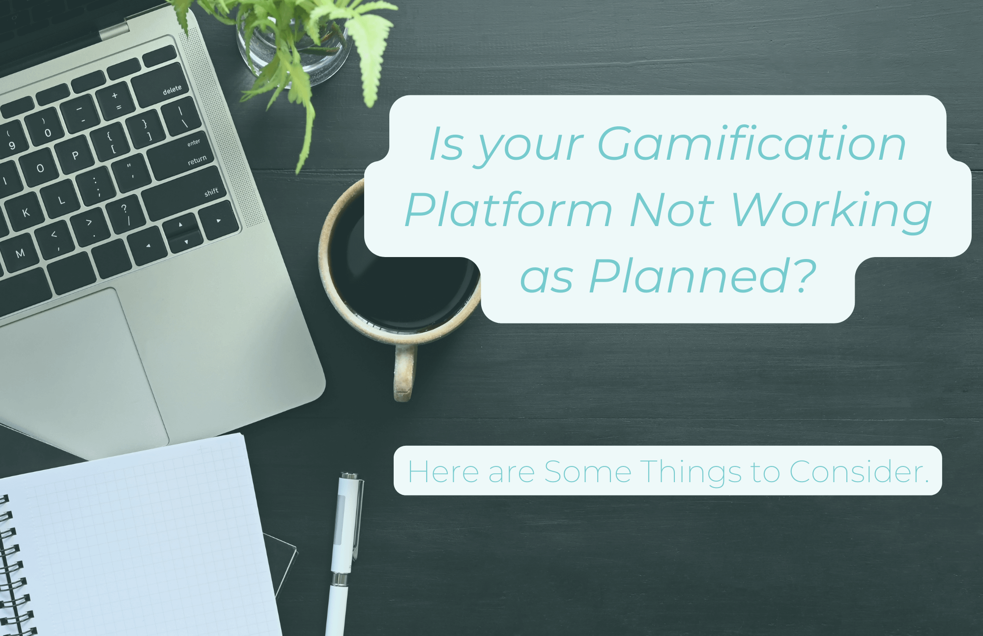 Is your gamifaction platform not working Gamification Platform Not Working as Planned