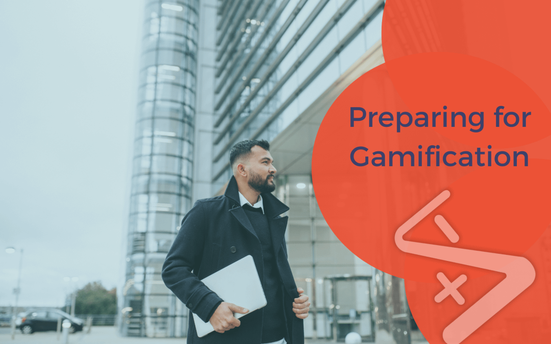 Preparing for Gamification