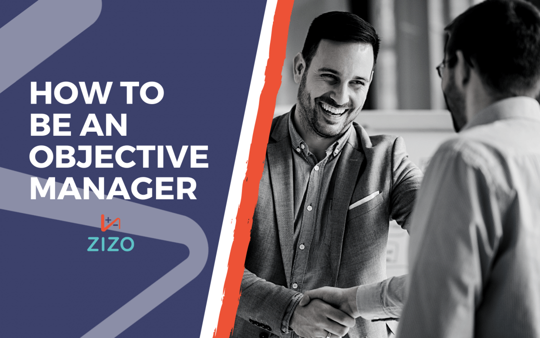 How to Be an Objective Manager
