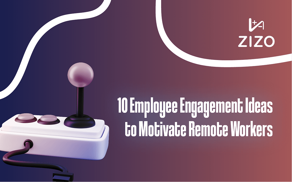 employee engagement ideas to motivate remote workers