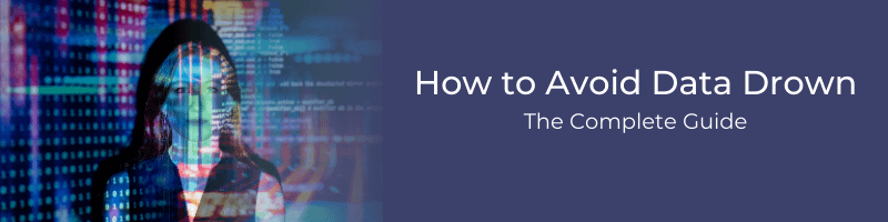 How to Avoid Data Drown – The Complete Guide