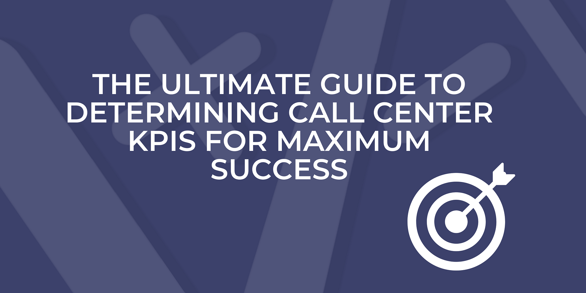 Ultimate Guide to Call Center KPIs
