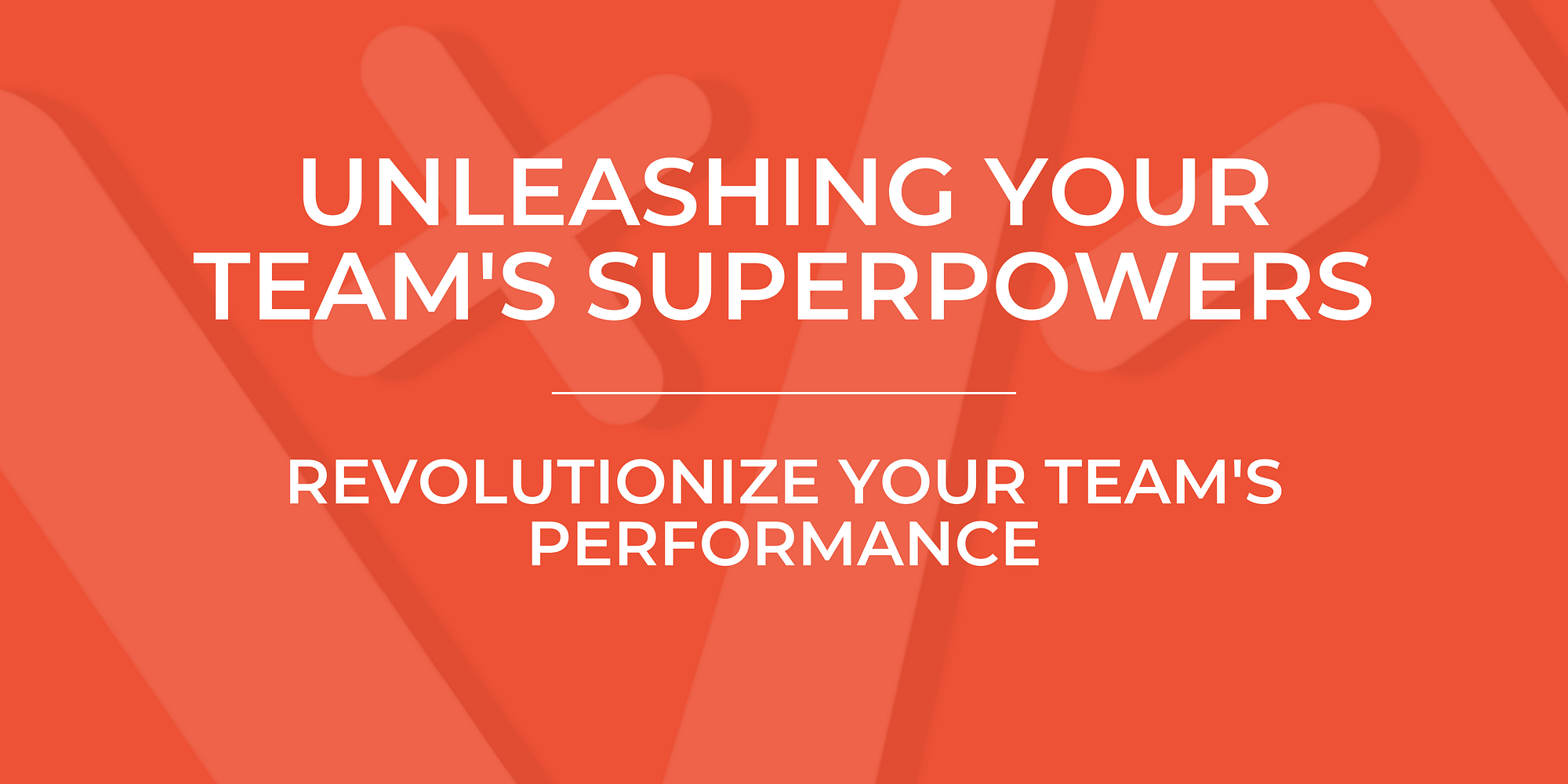 Unleashing Your Team's Superpowers: Revolutionize Your Team’s Performance