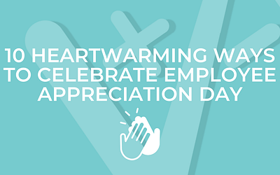 10 Heartwarming Ways to Celebrate Employee Appreciation Day: Show Your Team Some Love!