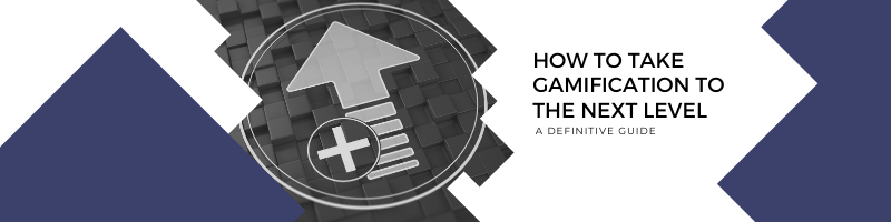 Gamification to the Next Level
