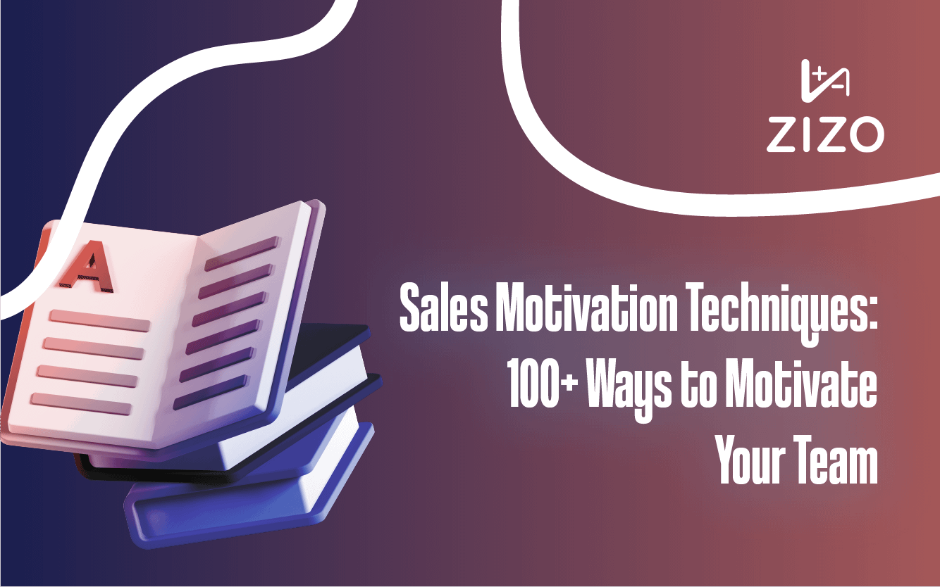 Sales Motivation Techniques: 100+ Ways to Motivate Your Team | ZiZo